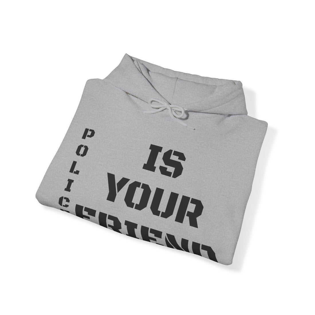 Police Is Your Friend Hooded Sweatshirt