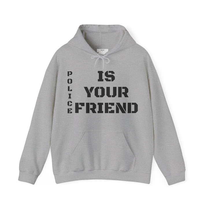 Police Is Your Friend Hooded Sweatshirt